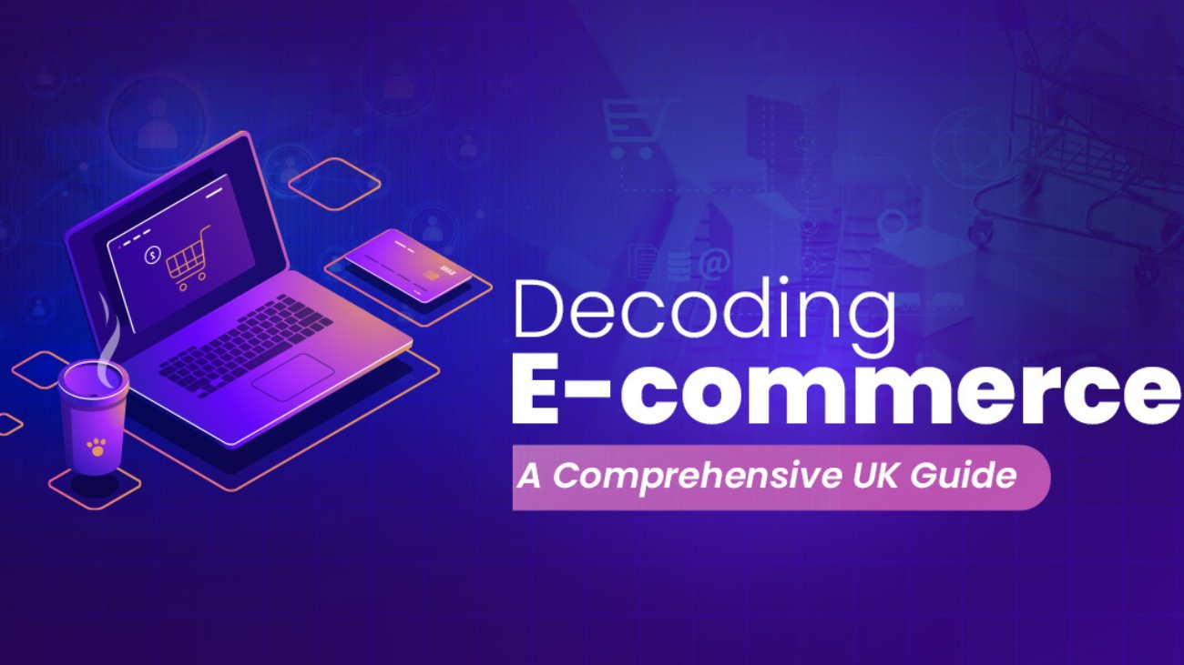 Dеcoding E-Commеrcе A Comprеhеnsivе UK Guidе