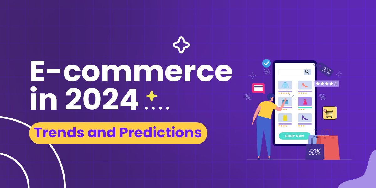 E-Commerce in 2024 Trends and Predictions