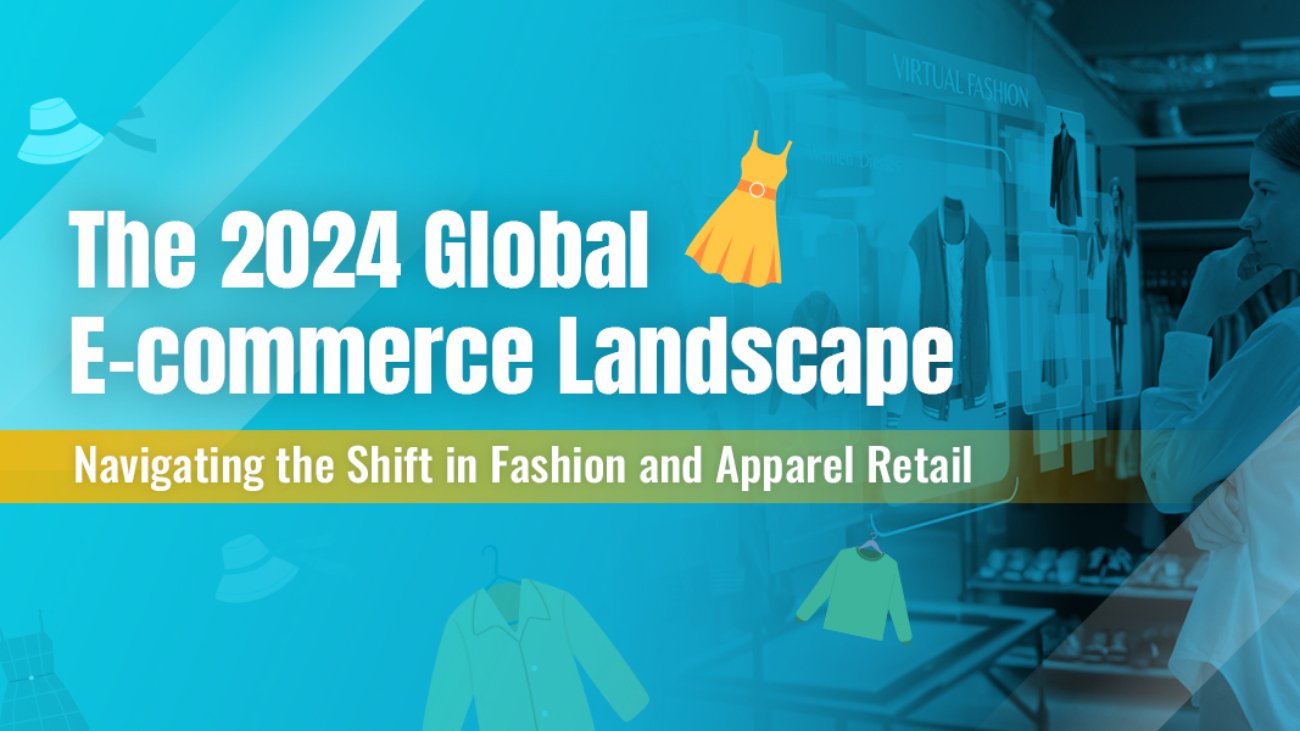 The 2024 Global Ecommerce Landscape: Navigating the Shift in Fashion and Apparel Retail