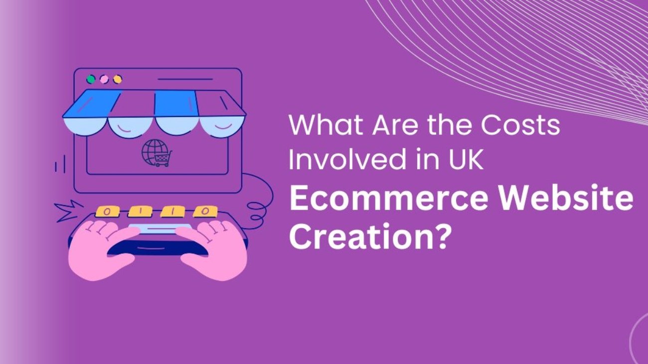 UK Ecommerce Website Creation Costs Explained