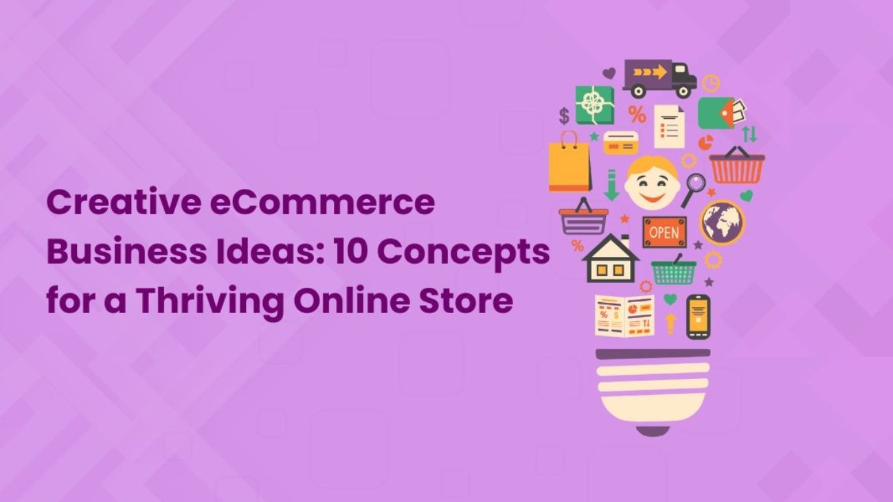 Creative eCommerce Business Ideas 10 Concepts for a Thriving Online Store