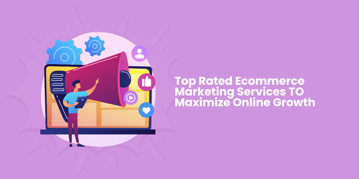 Top Rated Ecommerce Marketing Services