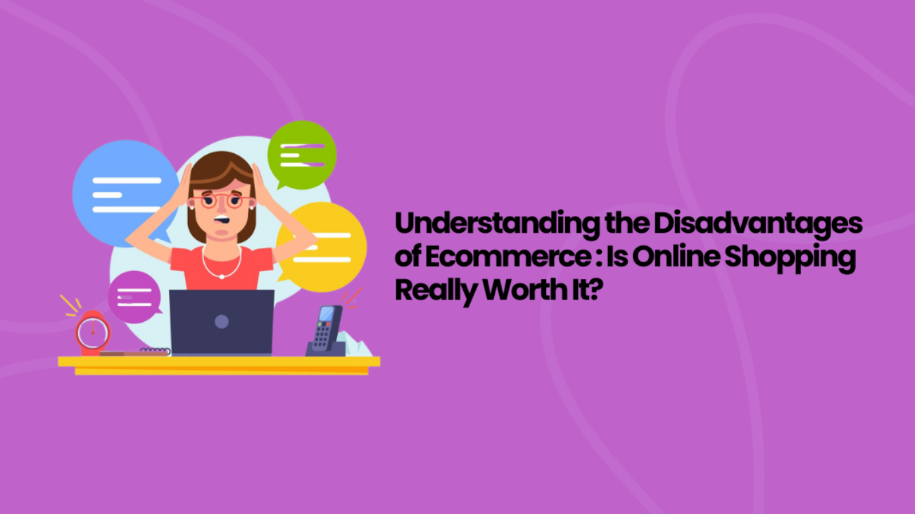 Understanding The Disadvantages Ecommerce