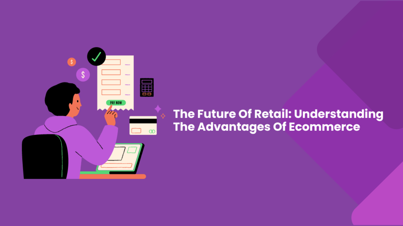 Understanding the advantages of ecommerce